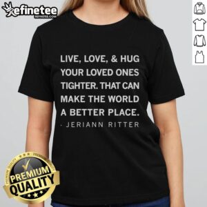Original Live Love Hug tee by Jeriann Ritter, promoting love and connection for a better world. Perfect for ladies.