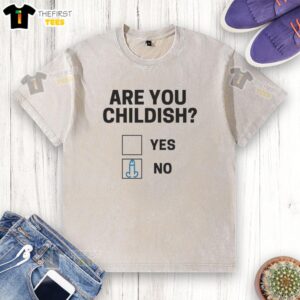 Original 'Are You Childish?' No Wash T-Shirt featuring bold text on a casual white background for playful style.