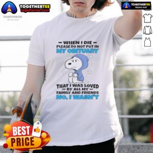 Alt Text: Pretty Snoopy graphic T-shirt with quote about obituaries and love from family and friends, perfect for fans.