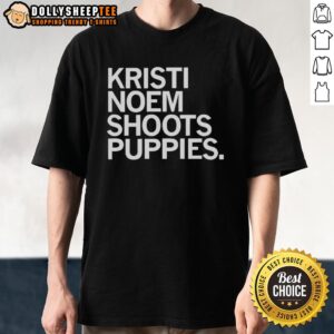 Nice Kristi Noem Shoots Puppies T-Shirt featuring a playful design of puppies and a tribute to Kristi Noem's fun style.