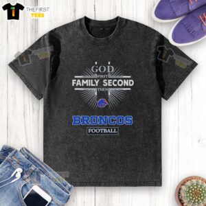 Hot Boise State Broncos God First Family Second Then Broncos Football T-Shirt - Image 6