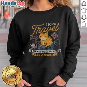 Cozy sweatshirt featuring I Love Travel - It Makes Coming Home Feel Amazing design, perfect for travel enthusiasts.