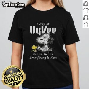 Alt Text: Hot Snoopy graphic on a ladies tee, featuring 'I work at Hy-Vee, it's fine, I'm fine, everything is fine' slogan.