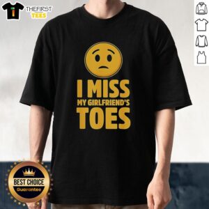Alt Text: Funny 'I Miss My Girlfriend's Toes' T-shirt featuring the Original Sad Icon design, perfect for humorous gifting.