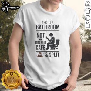 Alt Text: Original This Is A Bathroom Not An Internet Cafe VIP 2 and Split T-Shirt design featuring bold graphics and playful text.