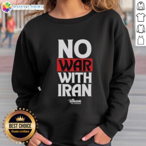 Nice No War With Iran Sweatshirt featuring a bold graphic design promoting peace and anti-war sentiment.