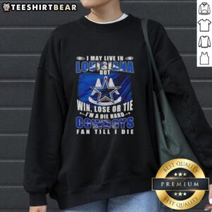 Die-hard Dallas Cowboys fan sweatshirt, showcasing pride for the team while living in Louisiana. Perfect for game day!