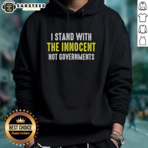 Good I Stand With The Innocent Not Governments Hoodie - unique design promoting justice and individuality in fashion.