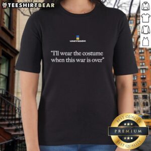 Top Zelensky Ill Wear The Costume When This War Is Over Ladies Tee featuring a stylish design and empowering message.