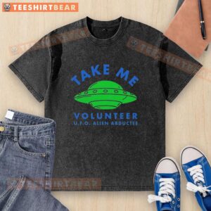 Official Take Me Volunteer UFO Alien Abductee washed t-shirt design featuring a playful extraterrestrial graphic.