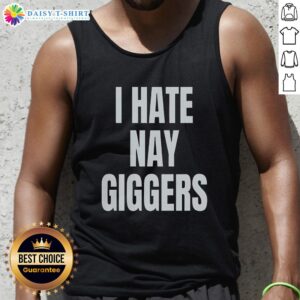 Top I Hate Nay Giggers Fun Tank Top featuring a playful design, perfect for casual wear and expressing humor.
