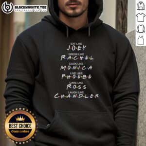 Cozy hoodie featuring 'Eat Like Joey, Dress Like Rachel, Cook Like Monica' design, perfect for Friends fans.