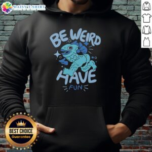Good Be Weird Have Fun Hoodie in vibrant colors, showcasing a playful design perfect for casual wear and self-expression.