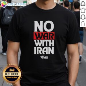Alt Text: Nice No War With Iran T-Shirt featuring a bold peace graphic and message promoting anti-war sentiments.