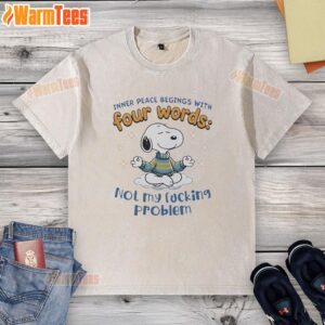 Alt Text: Official Snoopy Yoga t-shirt featuring 'Inner Peace Begins With Four Words: Not My Fcking Problem' design.