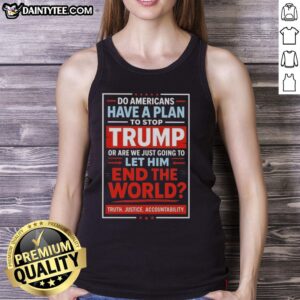 Alt Text: Hot Do Americans Have a Plan to Stop Trump? Controversial tank top design with bold text and political imagery.