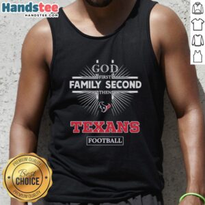 Official Houston Texans tank top featuring 'God First, Family Second, Then Texans Football' design in team colors.
