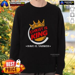 Funny Christian sweatshirt featuring 'Christ Is King' design, perfect for Yahweh believers and casual wear.