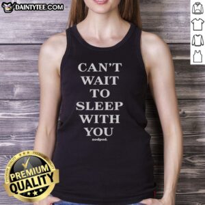Good Can't Wait to Sleep With You tank top displayed on a hanger, showcasing its cozy design and playful text.
