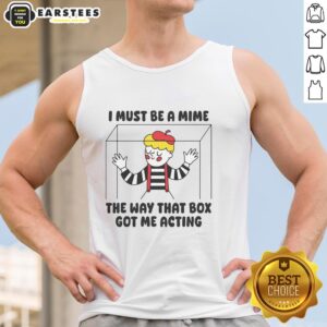 Good I Must Be A Mime Tank Top featuring a playful design, perfect for casual outfits and expressing your fun personality.