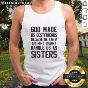 Awesome God Made Us Best Friends tank top for sisters showcasing a humorous design perfect for sister bond celebrations.