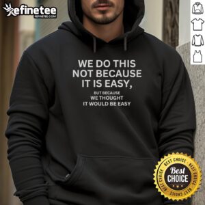 Motivational flag hoodie featuring 'We Do This Not Because It Is Easy' design, perfect for inspiring workouts and daily motivation.