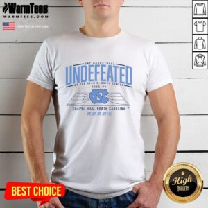 Alt Text: Funny UNC Basketball undefeated t-shirt featuring the Dean E. Smith Center, perfect for Tar Heels fans.