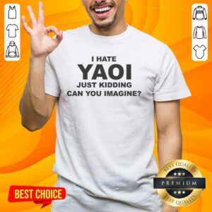 Funny 'I Hate Yaoi Just Kidding' T-Shirt design, perfect for anime and manga fans who appreciate humorous apparel.