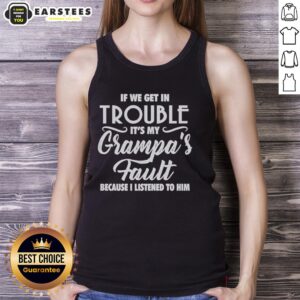 Hot tank top saying 'If we get in trouble, it's my grandpa's fault' in bold lettering, perfect for playful summer outfits.