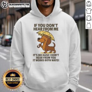 Alt Text: Cute dachshund wearing a hoodie with If You Don't Hear From Me text, perfect for dog lovers and cozy fashion.