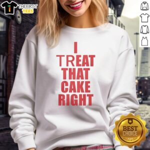 Red sweatshirt with 'Nice I Treat That Cake Right' text design, perfect for cake lovers and casual wear.