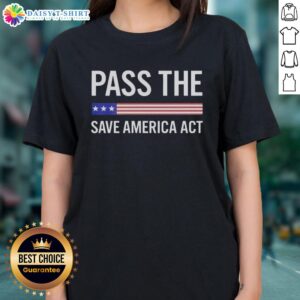 Awesome USA Pass The Save America Act Ladies Tee featuring a stylish design promoting American values and activism.