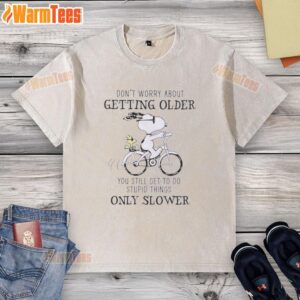 Premium Peanuts Snoopy Don't Worry About Getting Older You're Still Gonna Do Dumb Stuff Only Slower T-Shirt - Image 6