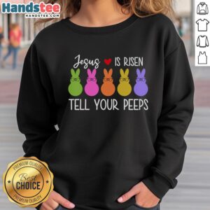Alt Text: Nice Jesus Is Risen Call Your Peeps Sweatshirt featuring a colorful design for Easter celebrations.