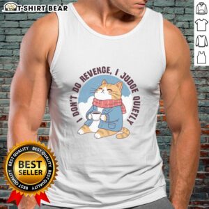 Original I Don't Do Revenge I Judge Quietly Tank Top featuring bold text design on a stylish casual wear.