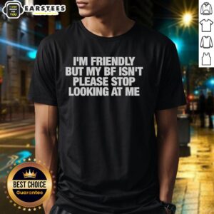 Funny Nice I'M Friendly But My Bf Isn'T T-Shirt design featuring playful text, perfect for casual wear.
