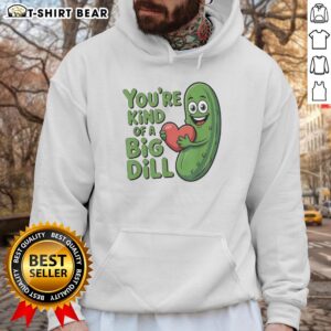 Original You're Kind of a Big Dill Pickle Saying Hoodie featuring a fun pickle graphic, perfect for quirky fashion lovers.