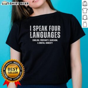 Alt Text: Nice I Speak Four Languages Ladies Tee featuring English, Profanity, Sarcasm, and Brutal Honesty design.