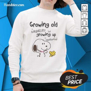 Alt Text: Premium Snoopy and Woodstock sweatshirt featuring Growing Old is Mandatory, But Growing Up is Optional design.