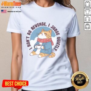 Alt Text: Premium I Don't Do Revenge, I Judge Quietly Ladies Tee showcasing stylish design and comfortable fit for women.