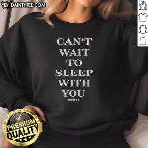 Cozy 'Good Can't Wait To Sleep With You' sweatshirt displayed on a hanger, perfect for casual comfort and sleepwear style.