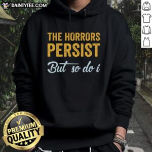 Awesome The Horrors Persist But So Do I Rebooted And Functional Hoodie in stylish design, perfect for casual wear.