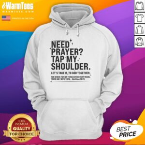 Awesome Need Prayer Tap My Shoulder Hoodie featuring Matthew 18:20 design for stylish faith-inspired wear.