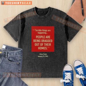 Washed T-shirt featuring 'Official Terrible Things Happening' graphic, depicting people being dragged from homes, inspired by Anne Frank.