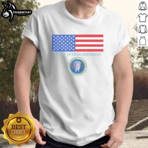 Alt Text: Official Trump Is Your President Flag and Coat of Arms T-Shirt featuring bold graphics and patriotic colors.