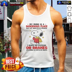 Nice Snoopy tank top featuring 'My Mind Is A Dangerous Place But My Mouth Is Worse' graphic for casual style.