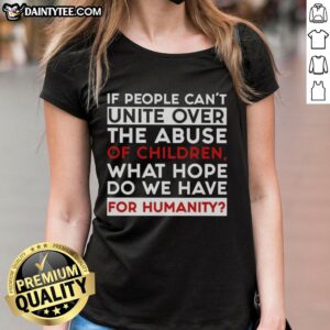 Womens tee with the quote on child abuse, highlighting the need for unity to protect children and humanity's future.