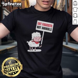 Original sheep graphic tee with 'Eat Fascists Not Animals' sign, promoting humor and animal rights in a funny t-shirt design.
