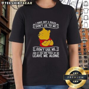 Good Pooh I Have Got 3 Rules Don't Lie To Me Ladies Tee design featuring playful text and a whimsical Pooh illustration.