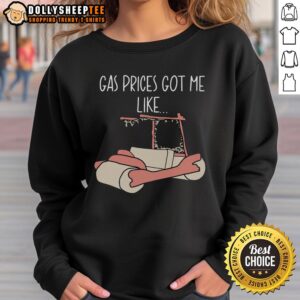 Official Gas Price Got Me Like Sweatshirt - Trendy graphic sweatshirt featuring a humorous gas price design.